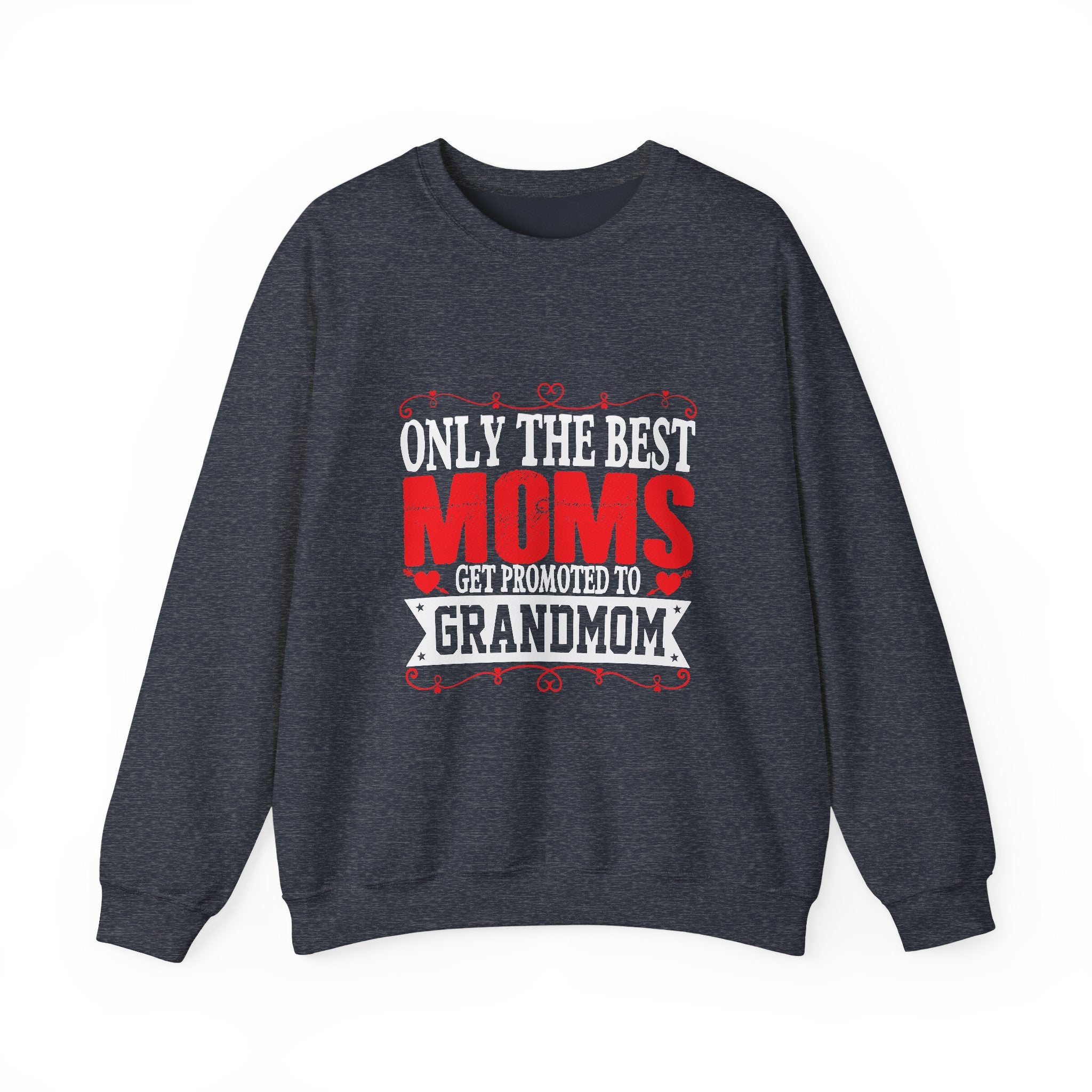 Only the Best Moms Crewneck Sweatshirt - Perfect Gift for New Grandmoms
