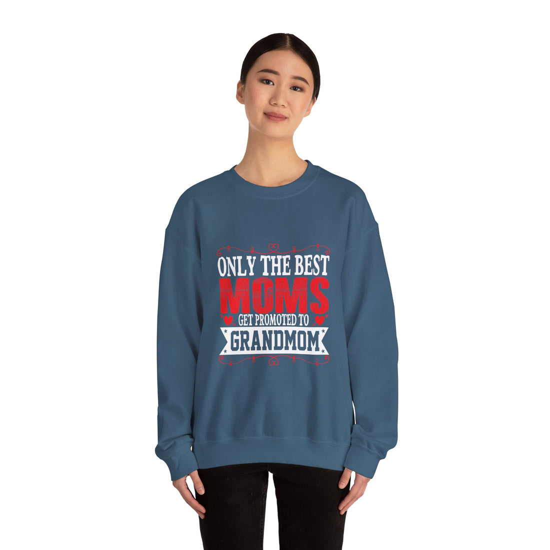 Only the Best Moms Crewneck Sweatshirt - Perfect Gift for New Grandmoms