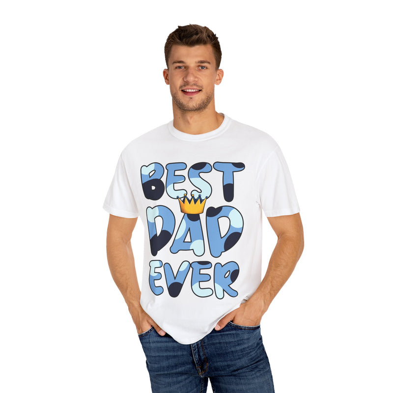 Best Dad Ever Unisex Garment-Dyed T-Shirt