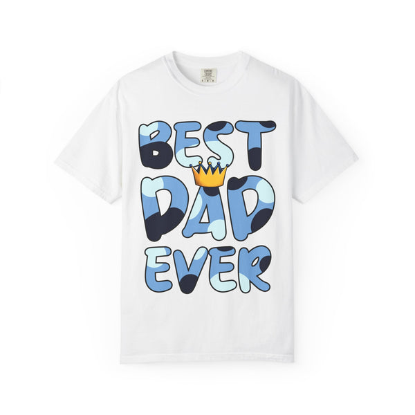 Best Dad Ever Unisex Garment-Dyed T-Shirt