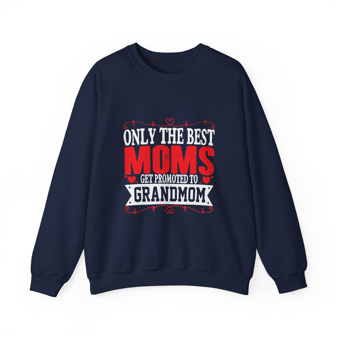 Only the Best Moms Crewneck Sweatshirt - Perfect Gift for New Grandmoms