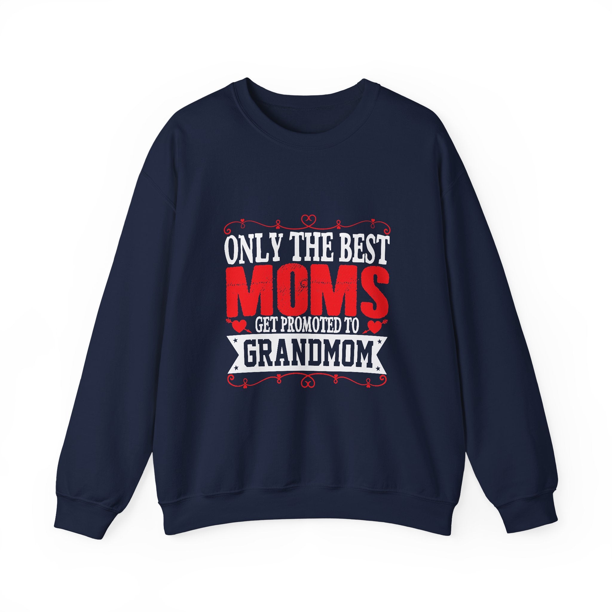 Only the Best Moms Crewneck Sweatshirt - Perfect Gift for New Grandmoms