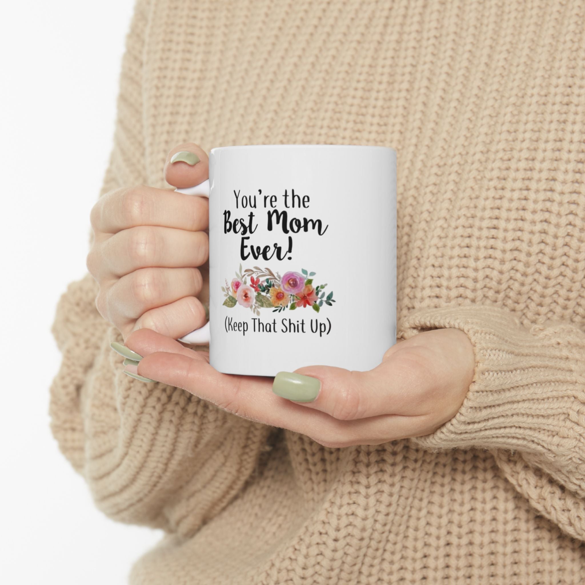 Funny Floral Mug for Moms – Best Mom Ever (Keep That Shit Up)