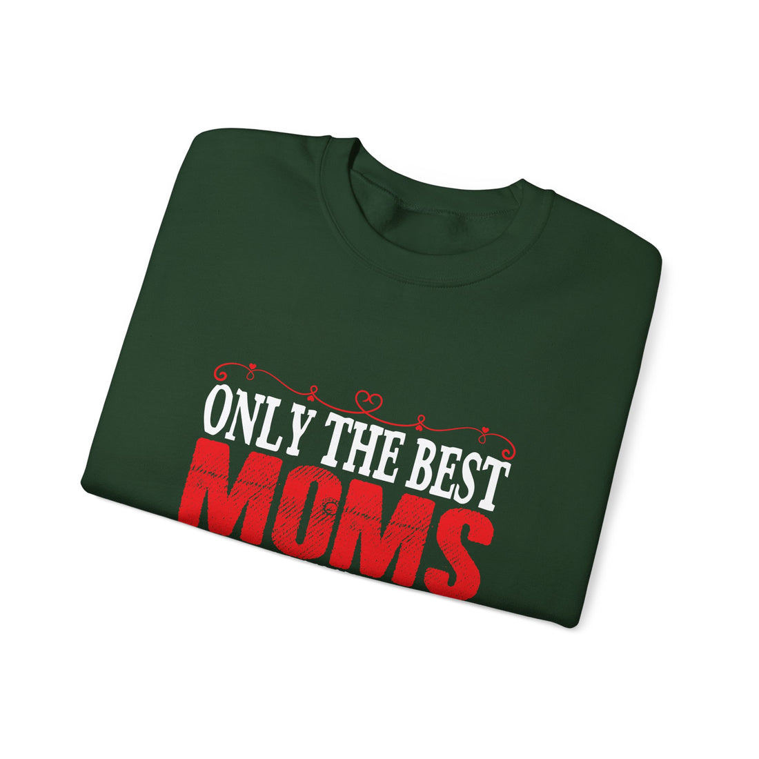 Only the Best Moms Crewneck Sweatshirt - Perfect Gift for New Grandmoms