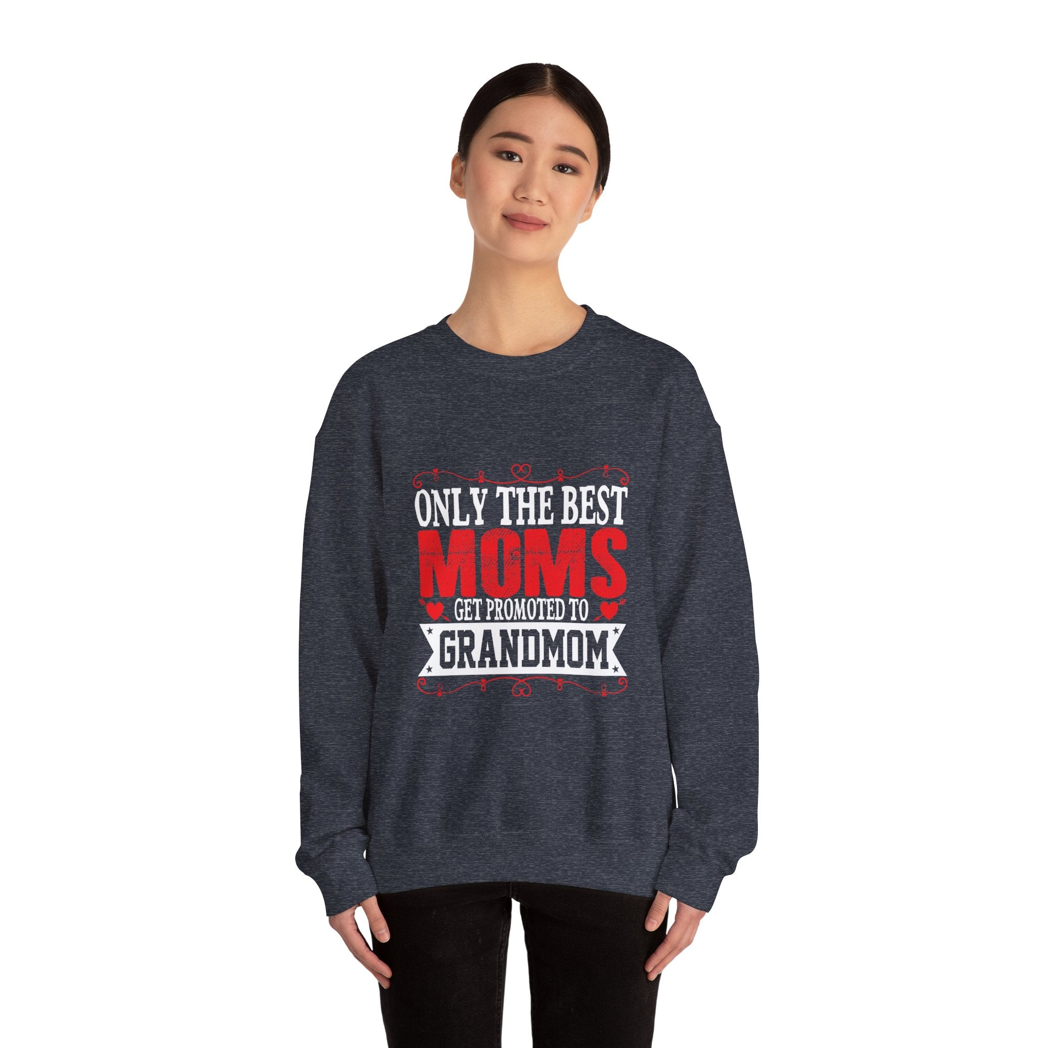 Only the Best Moms Crewneck Sweatshirt - Perfect Gift for New Grandmoms