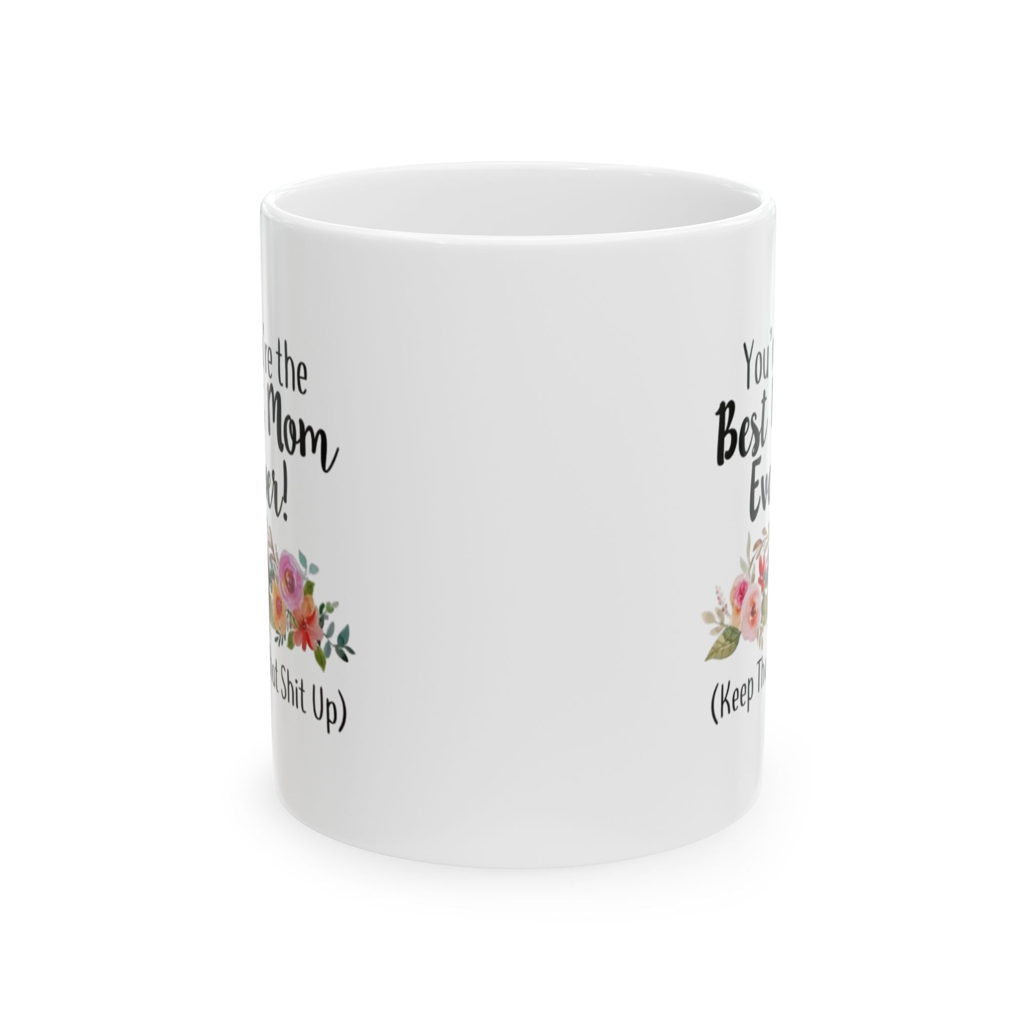 Funny Floral Mug for Moms – Best Mom Ever (Keep That Shit Up)