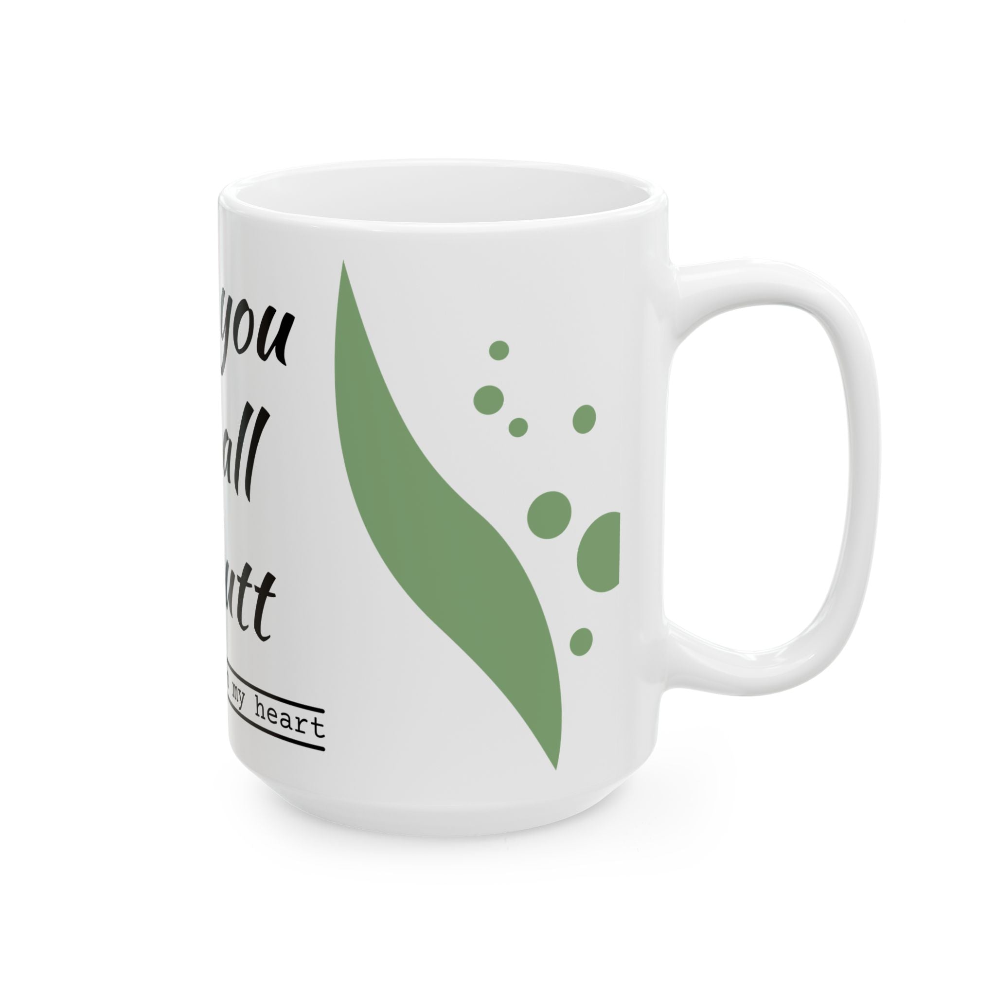Funny Love Ceramic Mug - "I Love You With All My Butt"