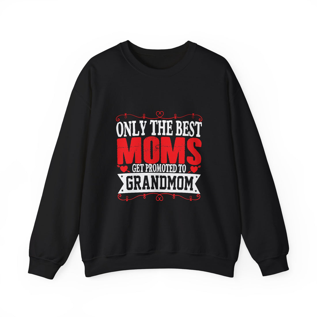 Only the Best Moms Crewneck Sweatshirt - Perfect Gift for New Grandmoms