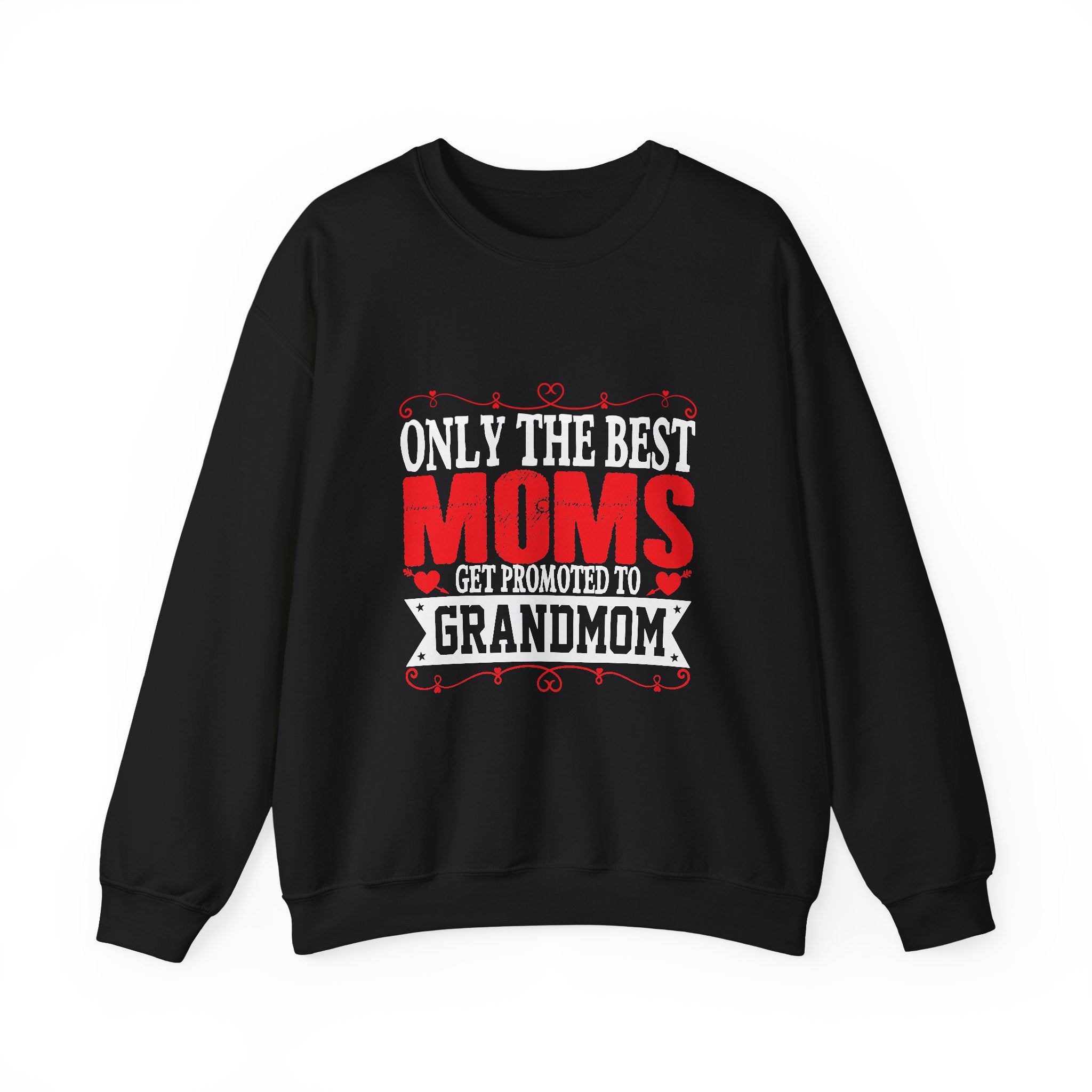 Only the Best Moms Crewneck Sweatshirt - Perfect Gift for New Grandmoms