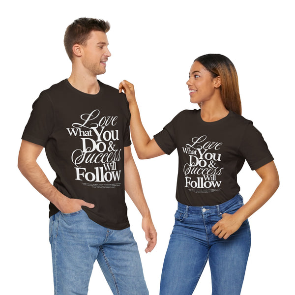 Inspirational Quote Tee - Love What You Do & Success Will Follow, Motivational Shirt, Gift for Entrepreneurs, Casual Apparel, Positive [...]