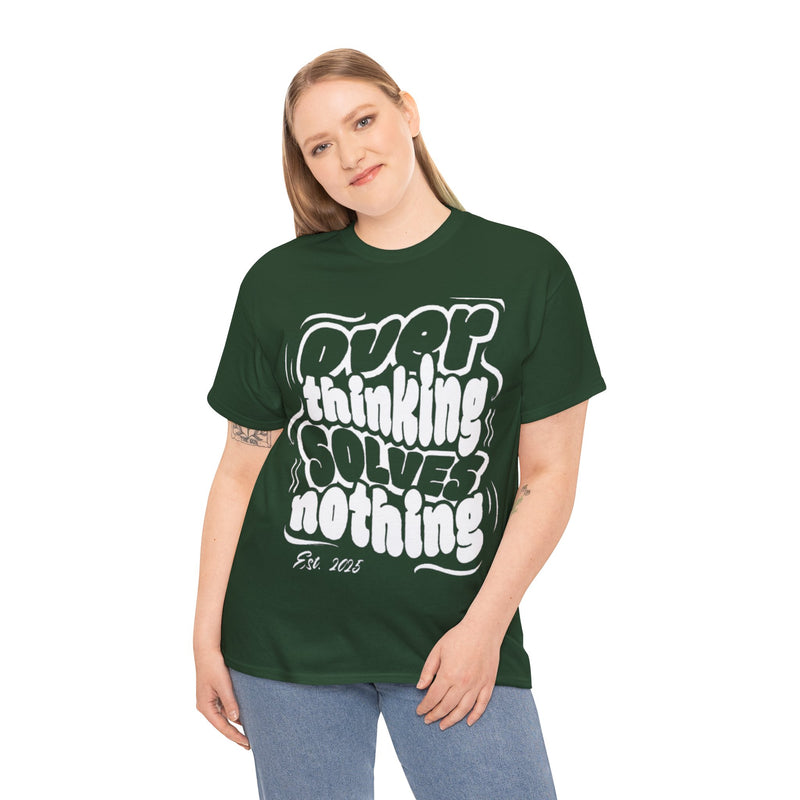 Overthinking Solves Nothing Tee | Unisex Heavy Cotton Tee, Casual Wear, Gift for Friends, Self-Care Reminder, Motivational Shirt