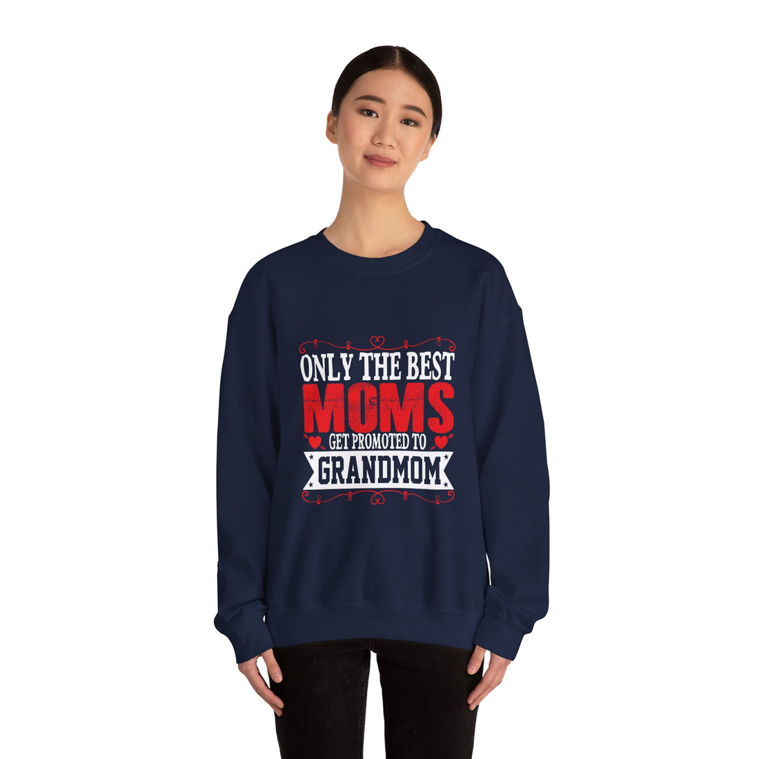 Only the Best Moms Crewneck Sweatshirt - Perfect Gift for New Grandmoms