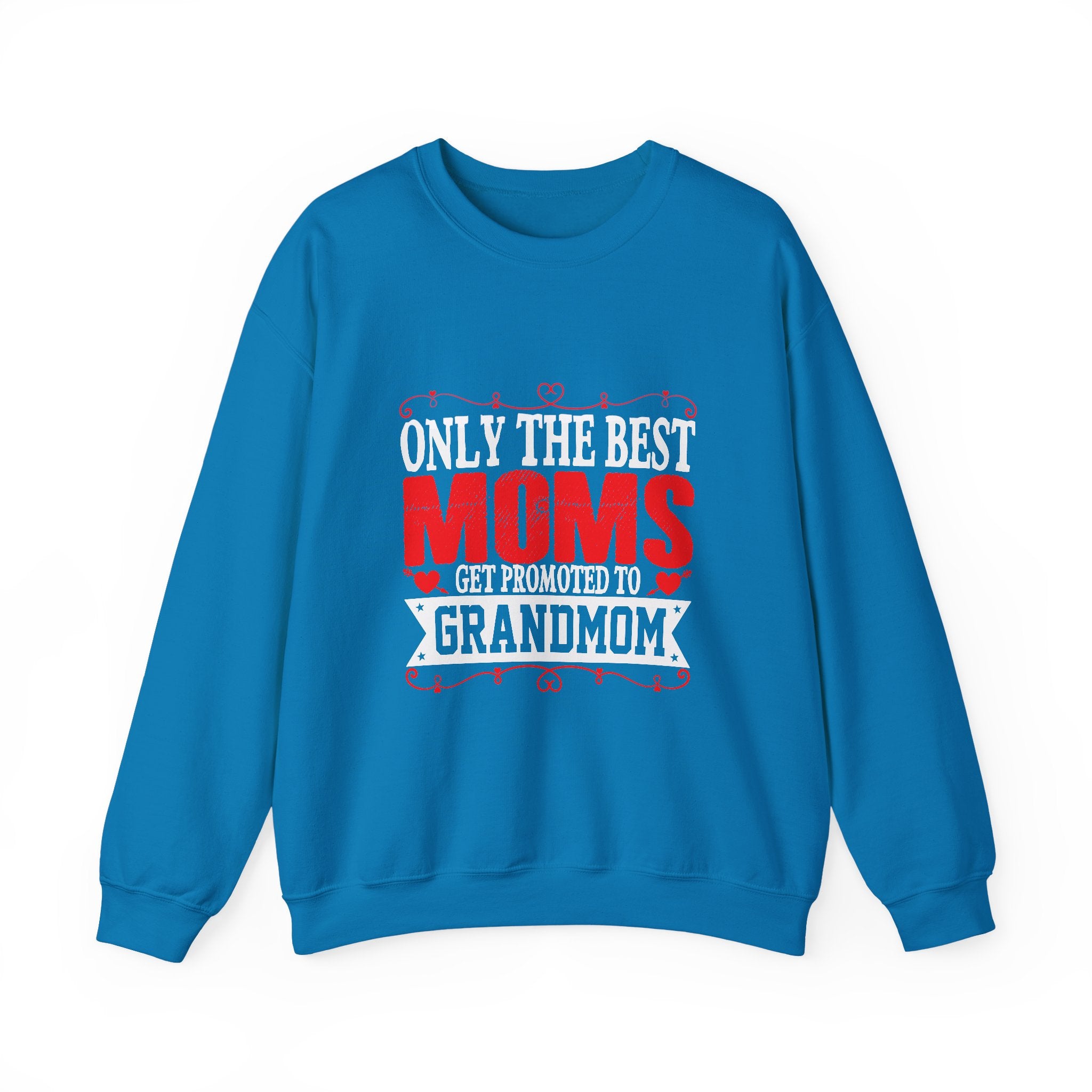 Only the Best Moms Crewneck Sweatshirt - Perfect Gift for New Grandmoms