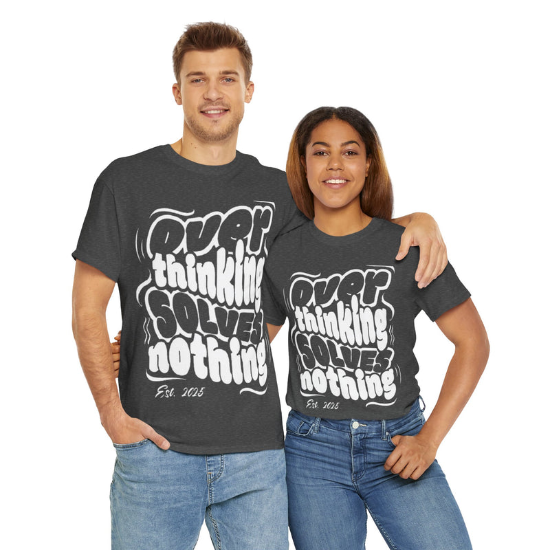 Overthinking Solves Nothing Tee | Unisex Heavy Cotton Tee, Casual Wear, Gift for Friends, Self-Care Reminder, Motivational Shirt